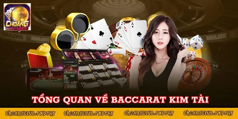 Giới thiệu về baccarat kim tài Choáng Club