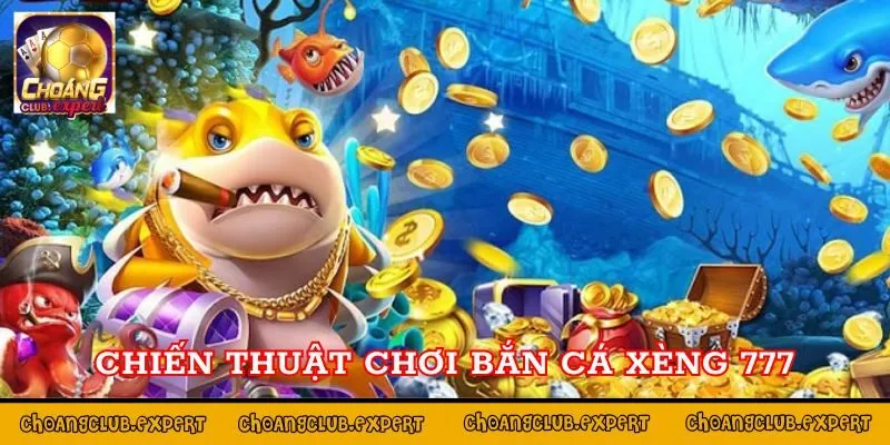 Tiết lộ mẹo chơi Bắn cá xèng 777 thắng lớn