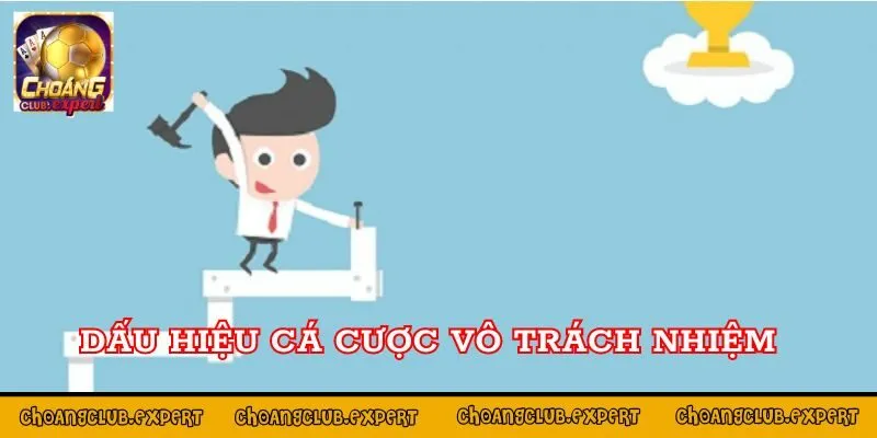 Dấu hiệu cá cược vô trách nhiệm