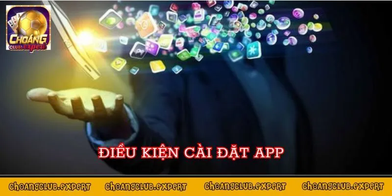 Điều kiện cài đặt app