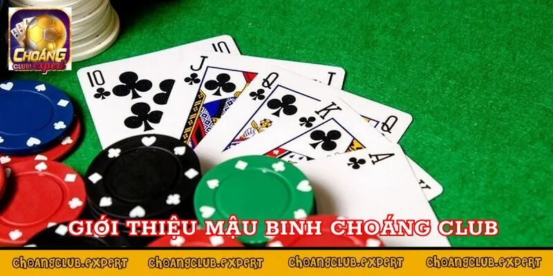 Giới thiệu game bài mậu binh Choáng Club 