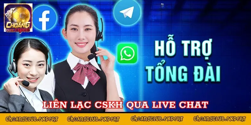 Liên lạc CSKH qua Live chat để nhận hỗ trợ nhanh chóng