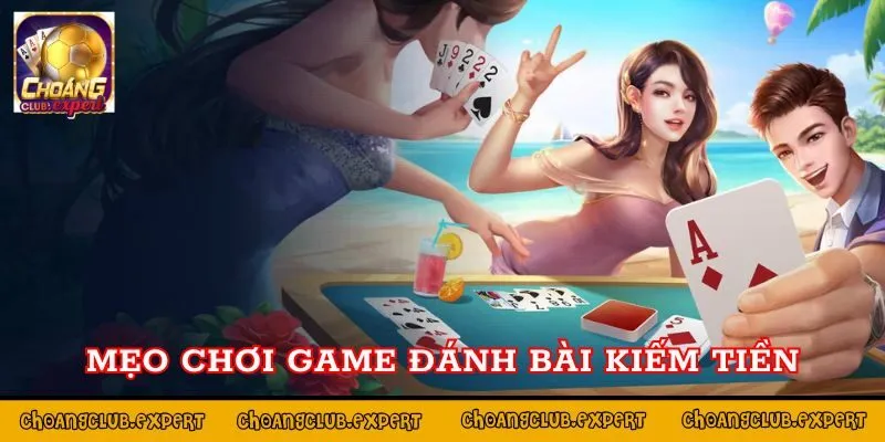 Mẹo chơi game đánh bài chi tiết cho mọi hội viên