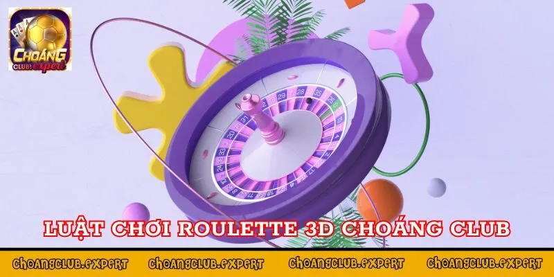 Chi tiết luật chơi game roulette 3D tại Choáng Club