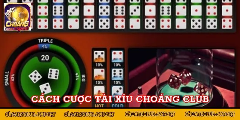 Cách đặt cược tài xỉu tại Choáng Club